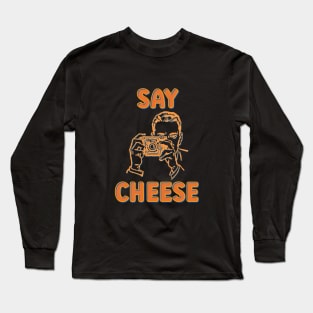 Say cheese! Long Sleeve T-Shirt